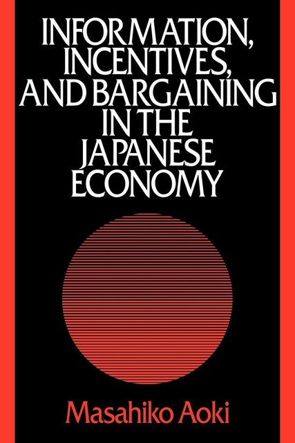 Information, Incentives and Bargaining in the Japanese Economy von ...