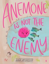 Anemone is not the Enemy by Anna McGregor (English) Hardcover Book