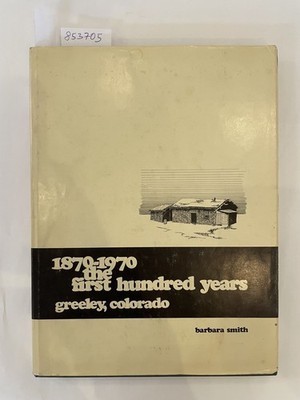 1870-1970 : the first hundred years : Greeley, Colorado : Illustratons by Thos. 