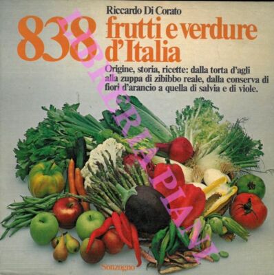 DI CORATO Riccardo - 838 Obst und Gemüse aus Italien. Herkunft, Geschichte, Rezepte: