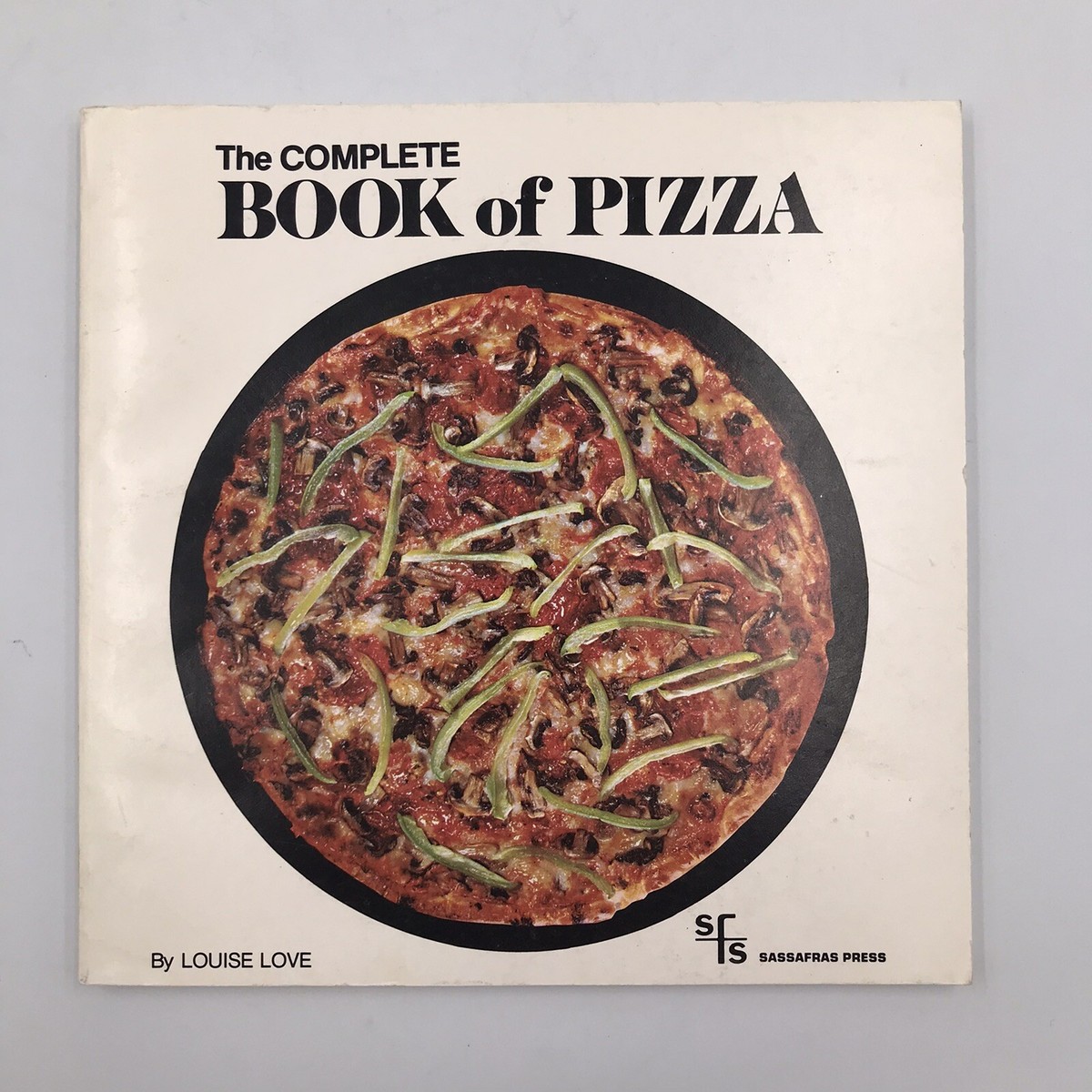 The Complete Book of Pizza by Louise Love 1980 1st Edition