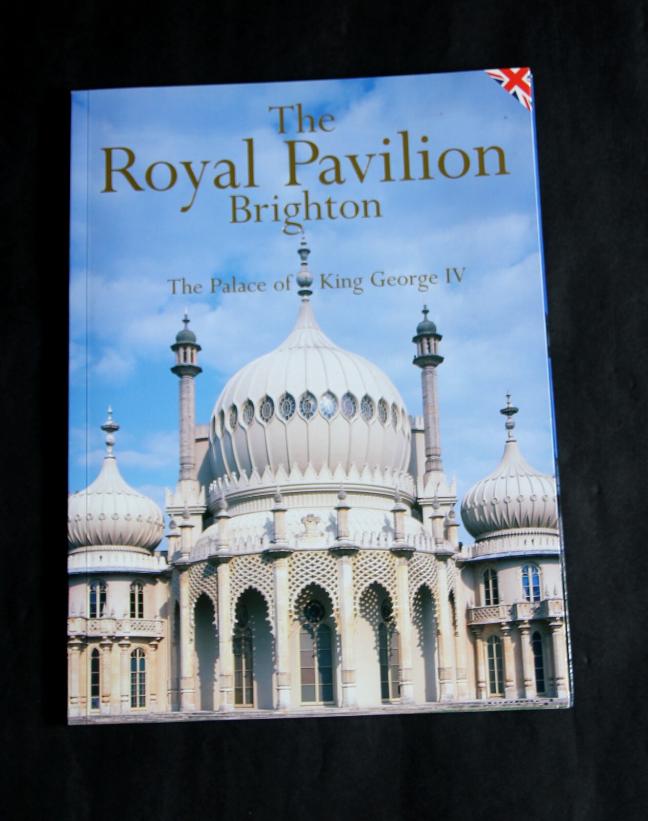The Royal Pavilion Brighton: The Palace of King George IV