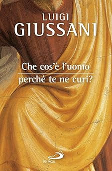 Was ist der Mann, weil kümmert es dich? [Taschenbuch] Giussani, Luigi