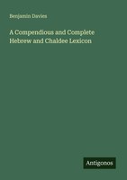Benjamin Davies | A Compendious And Complete Hebrew And Chaldee Lexicon | Buch