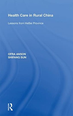 Health Care in Rural China: Lessons from HeBei Province by Ofra Anson NEW