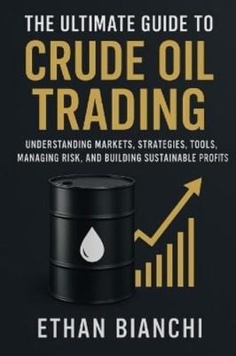 Ethan Bianchi The Ultimate Guide to Crude Oil Trading (Taschenbuch) (US IMPORT)