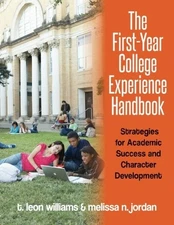 THE FIRST-YEAR COLLEGE EXPERIENCE HANDBOOK: STRATEGIES FOR By T. Leon Williams
