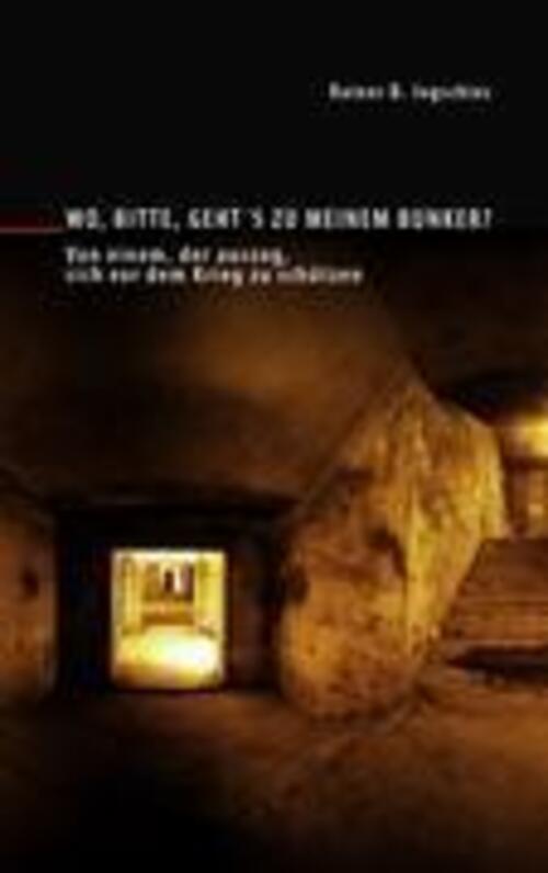 Thumbnail - Rainer B. Jogschies | Wo, Bitte, Geht´s Zu Meinem Bunker? |