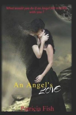 An Angels Love: What will happen when two angels one dark and one light  - GOOD
