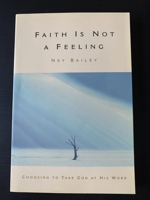 #ad Faith is not a feeling. Choosing to take God at His Word $8.50