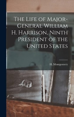 H Montgomery The Life of Major-General William H. Harrison,  (Gebundene Ausgabe)