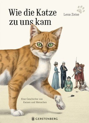Wie die Katze zu uns kam | Eine Geschichte von Katzen und Menschen | Lena Zeise