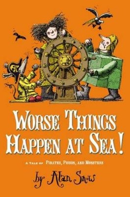 Worse Things Happen at Sea!: A Tale of Pirates, Poison, and Monsters (The - GOOD