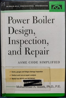 Power Boiler Design, Inspection, and Repair - ASME Code Simplified / M. Malek