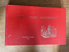 THE LADIES AMUSEMENT - ROBERT SAYER 1762 - Hardback