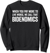 When You Pay More To Live Worse Call That Bidenomics Unisex Crewneck Sweatshirt