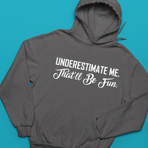 Underestimate Me That ' Ll Be Diversión Sudadera Divertida Quoate Sarcástico - Imagen 8 de 22
