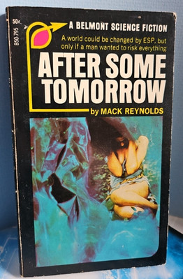 Mack Reynolds. After Some Tomorrow. Belmont Science Fiction 1967