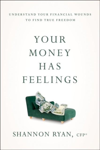 Your Money Has Feelings: Understand Your Financial Wounds to Find True Freedom - Image 3