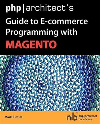 Php Architect's Guide to E-commerce Programming With Magento, Paperback by Ki...