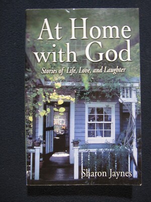 At Home With God: Stories of Life, Love, and Laughter Jaynes, Sharon