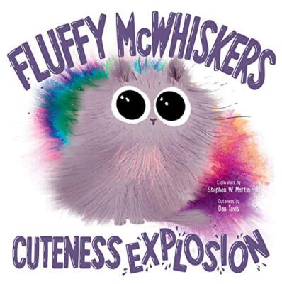 Fluffy McWhiskers Cuteness Explosion by Martin, Stephen W. [Hardcover]