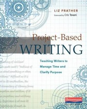 Project-Based Writing: Teaching Writers to Manage Time and Clarify Purpose