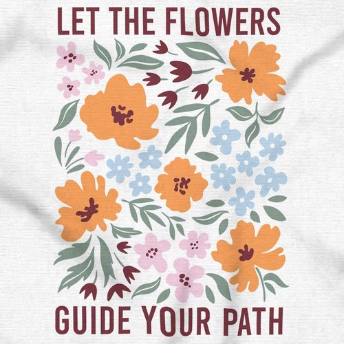Inspirational Let The Flower Guide Your Path Graphic T Shirts for Women T-Shirts - Picture 2 of 7