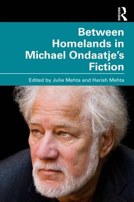BETWEEN HOMELANDS IN MICHAEL ONDAATJE by MEHTA JULIE Paperback Self Help