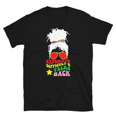 Expensive Difficult and Talks Back shirt Womens Graphic t shirt