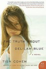 The Truth about Delilah Blue by Tish Cohen (Paperback / softback, 2010)