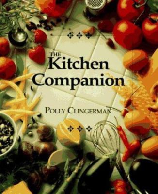 The Kitchen Companion : The Ultimate- 9780942320442, Polly Clingerman, paperback