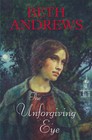 The Unforgiving Eye by Beth Andrews (Hardback, 2008)