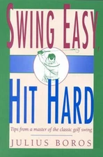 Swing Easy, Hit Hard Paperback Julius Boros