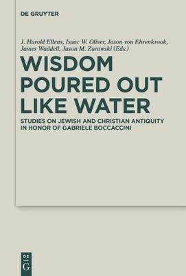 J. Harold Ellens Wisdom Poured Out Like Water (Hardback)