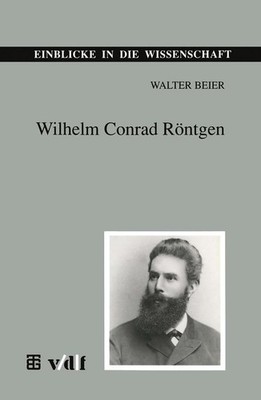 Wilhelm Conrad Röntgen | Walter Beier | 1995 | deutsch