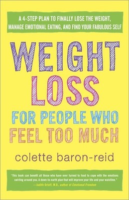 Weight Loss for People Who Feel Too Much: A 4-Step Plan to Finally Lose the Weig