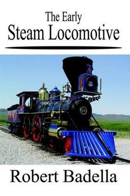 The Early Steam Locomotive by Robert Badella (English) Paperback Book