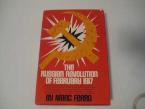 Russian Revolution of February, 1917: The Fall of Tsarism and the... - Ferro M.