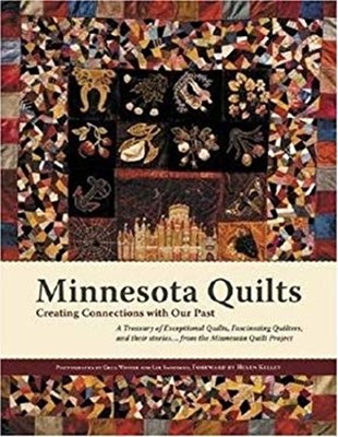 Minnesota Quilts : Creating Connections with Our Past Hardcover