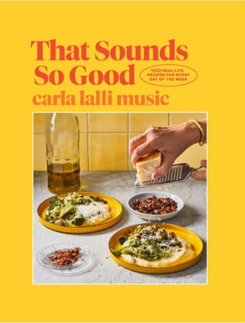 That Sounds So Good: 100 Real-Life Recipes for Every Day of the Week by Carla L - Image 4