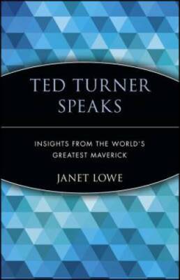 Ted Turner Speaks: Insights from the World's Greatest Maverick - VERY GOOD