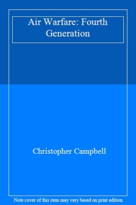 Air Warfare of 4th Gen By Christopher Campbell