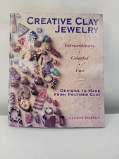 Creative Clay Jewelry : Extraordinary, Colorful, Fun Designs to Make from...