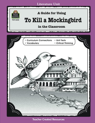 #ad A Guide for Using To Kill a Mockingbird in the Classroom: A Guide for Using ... $5.50