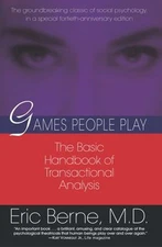 Games People Play : The Basic Handbook of Transactional Analysis