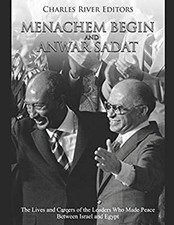 Menachem Begin and Anwar Sadat : The Lives and Careers of the Lea