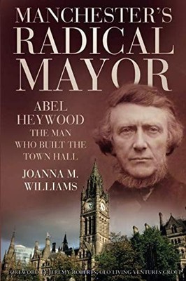 Manchester's Radical Mayor by Joanna M Williams (paperback)