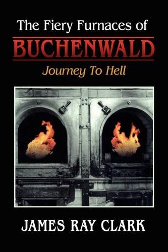 Thumbnail - James Ray Clark The Fiery Furnaces Of Buchenwald (taschenbuch)