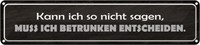 Blechschild 10X46 Cm Muss Ich Berunken Entscheiden Spruch Zitat Deko Geschenk Me